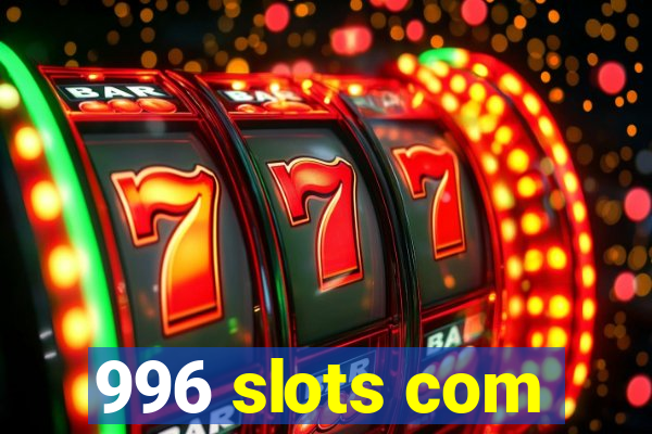 996 slots com